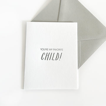 you're my favorite child
you're my favorite child letterpress greeting card
you're my favorite child letterpress card