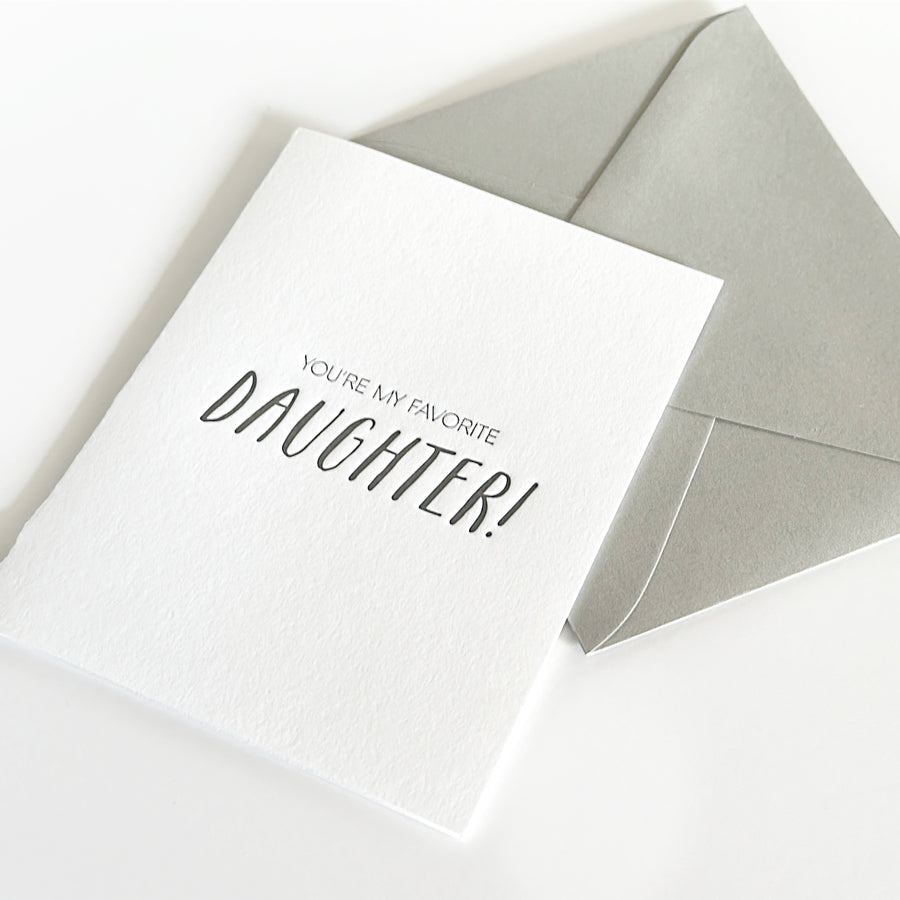 you're my favorite daughter
you're my favorite daughter letterpress greeting card
you're my favorite daughter letterpress card