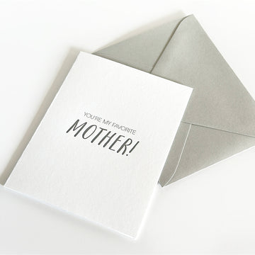 you're my favorite mother
you're my favorite mother letterpress greeting card
you're my favorite mother letterpress card