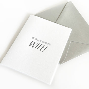 you're my favorite wife
you're my favorite wife letterpress greeting card
you're my favorite wife letterpress card